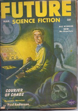 FUTURE (CLIFFORD D. SIMAK; POUL ANDERSON; HARRY WARNER, JR.; RAYMOND F. JONES; H. B. FYFE; JAMES MACCREIGH & JUDITH MERRIL) - Future Science Fiction: March, Mar. 1953