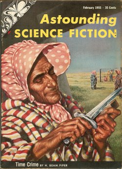ASTOUNDING (H. BEAM PIPER; ALGIS BUDRYS; LEE CORREY; DEAN C. ING; JAMES H. SCHMITZ; ISAAC ASIMOV) - Astounding Science Fiction: February, Feb. 1955 (
