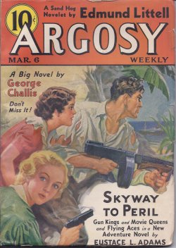 ARGOSY (EUSTACE L. ADAMS; EDMUND LITTELL; GEORGE CHALLIS - AKA FREDERICK FAUST AKA MAX BRAND; JOHN K. BUTLER; THEODORE ROSCOE; SAMUEL TAYLOR; STOOKIE ALLEN; PATRICK LEE; JAMES STEVENS; CHARLES DORMAN; JOHN ST. JOHN; BERNARD ELAS; CHANDLER MCGINNIS) - Argosy Weekly: March, Mar. 6, 1937 (