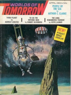 WORLDS OF TOMORROW (ARTHUR C. CLARKE; KEITH LAUMER; MURRAY LEINSTER; ROBERT F. YOUNG; FRITZ LEIBER; MIRIAM ALLEN DEFORD; AARON L. KOLOM; ROBERT SILVERBERG) - Worlds of Tomorrow: April, Apr. 1963