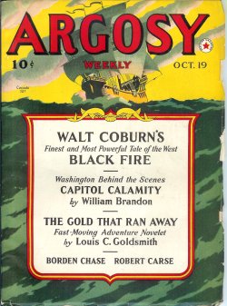 ARGOSY (WALT COBURN; LOUIS C. GOLDSMITH; SAMUEL W. TAYLOR; BORDEN CHASE; JIM KJELGAARD; WILLIAM BRANDON; ROBERT CARSE) - Argosy Weekly: October, Oct. 19, 1940