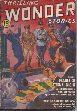 THRILLING WONDER (JOHN W. CAMPBELL; SAM MERWIN, JR.; ARTHUR K. BARNES & HENRY KUTTNER; GORDON A. GILES - AKA OTTO BINDER; H. L. GOLD; OSCAR J. FRIEND; CHARLES F. KSANDA; JACK BINDER) - Thrilling Wonder Stories: October, Oct. 1939