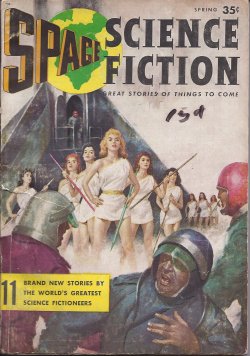 SPACE (CARL JACOBI; ADAM CHASE; TEDD THOMEY; JOHN JAKES; WINSTON K. MARKS; MILTON LESSER; MACK REYNOLDS; PHILIP LATHAM -AKA R. S. RICHARDSON; CHARLES ERIC MAINE; RUSS WINTERBOTHAM; MARK MALLORY) - Space Science Fiction: Spring 1957