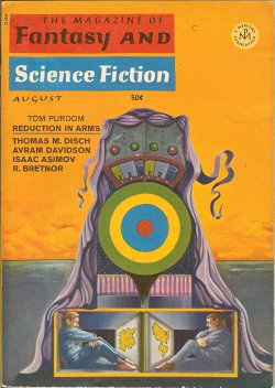 F&SF (TOM PURDOM; J. W. SCHUTZ; ILYA VARSHAVSKY; L. J. T. BIESE; DEAN R. KOONTZ; R. BRETNOR; CHARLES HARNESS; THOMAS M. DISCH; JOE L. HENSLEY; AVRAM DAVIDSON; GAHAN WILSON; TED THOMAS; ISAAC ASIMOV) - The Magazine of Fantasy and Science Fiction (F&Sf): August, Aug. 1967