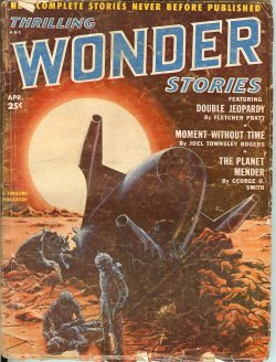 THRILLING WONDER (FLETCHER PRATT; JOEL TOWNSLEY ROGERS; GEORGE O. SMITH; WILLIAM F. TEMPLE; RICHARD MATHESON; D. S. HALACY, JR.; ANTHONY BOUCHER; JAMES BLISH; JEROME BIXBY) - Thrilling Wonder Stories: April, Apr. 1952 (