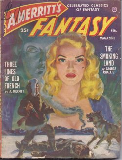 A. MERRITT'S FANTASY (GEORGE CHALLIS - AKA FREDERICK FAUST AKA MAX BRAND; A. MERRITT; VICTOR ROUSSEAU; RAY CUMMINGS) - A. Merritt's Fantasy Magazine: February, Feb. 1950 (