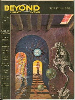 BEYOND (THEODORE STURGEON; DAMON KNIGHT; T. L. SHERRED; JAMES MCCONNELL; FRANK M. ROBINSON; ROGER DEE; JEROME BIXBY & JOE E. DEAN; RICHARD MATHESON) - Beyond Fantasy Fiction: July 1953