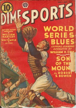 DIME SPORTS (WILLIAM R. COX; WILLIAM HARTLEY; W. H. TEMPLE; MORAN TUDURY; ROGER G. SPELLMAN; ROBERT S. BOWEN; NORMAN DALY; ROSS RUSSELL) - Dime Sports Magazine: August, Aug. - September, Sept. 1939