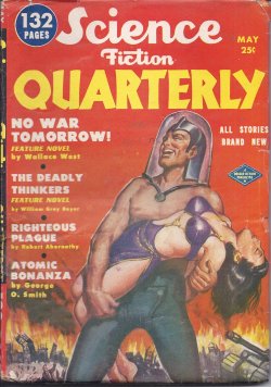 SCIENCE FICTION QUARTERLY (LESTER DEL REY; WILLIAM TENN; WALLACE WEST; DANIEL R. GILGANNON; WILLIAM GRAY BEYER; ROBERT ABERNATHY; GEORGE O. SMITH; WALTER KUBILIUS; BRYCE WALTON; JAMES BLISH) - Science Fiction Quarterly: May 1951