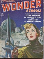 THRILLING WONDER (RAYMOND F. JONES; ARTHUR C. CLARKE; WALTER KUBLIUS & FLETCHER PRATT; WILLIAM TENN; FREDRIC BROWN; LARRY CLINTON; CLEVE CARTMILL; EDWIN JAMES - AKA JAMES E. GUNN) - Thrilling Wonder Stories: August, Aug. 1951 (