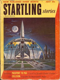 STARTLING (KENDALL FOSTER CROSSEN; RAYMOND F. JONES; ARTHUR C. CLARKE; WILLIAM MORRISON; PHYLLIS STERLING SMITH; MIRIAM ALLEN DEFORD; ROSS ROCKLYNNE) - Startling Stories: July 1952