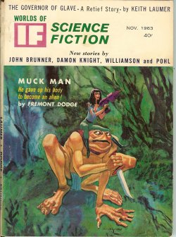 IF (KEITH LAUMER; FREMONT DODGE; JOHN BRUNNER; DAMON KNIGHT; JONATHAN BRAND; JACK WILLIAMSON & FREDERIK POHL; THEODORE STURGEON) - If Science Fiction: November, Nov. 1963 (