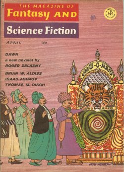 F&SF (ROGER ZELAZNY; JULIAN F. GROW; LARRY EISENBERG; THOMAS M. DISCH; PATRICK MEADOWS; BRIAN W. ALDISS) - The Magazine of Fantasy and Science Fiction (F&Sf): April, Apr. 1967