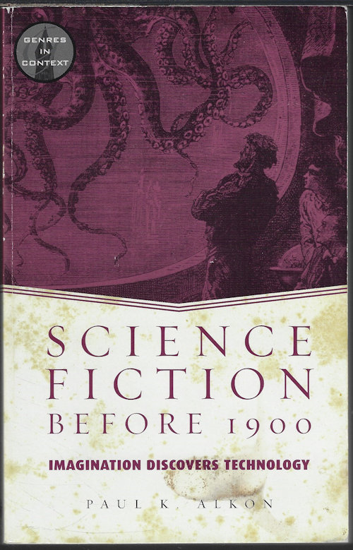 ALKON, PAUL K. - Science Fiction Before 1900; Imagination Discovers Technology