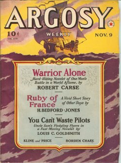 ARGOSY (ROBERT CARSE; FRANK RICHARDSON PIERCE; OTIS ADELBERT KLINE & E. HOFFMAN PRICE; H. BEDFORD-JONES; BORDEN CHASE; LOUIS C. GOLDSMITH; MURRAY R. MONTGOMERY) - Argosy Weekly: November, Nov. 9, 1940 (