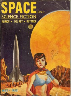 SPACE (LESTER DEL REY; ISAAC ASIMOV; HENRY KUTTNER; JERRY SOHL; BRYCE WALTON; GEORGE O. SMITH) - Space Science Fiction: May 1952