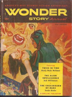 WONDER STORY ANNUAL (MANLY WADE WELLMAN; EANDO BINDER; JACK WILLIAMSON; WILL GARTH; ALEXANDER SAMALMAN) - Wonder Story Annual 1951 (