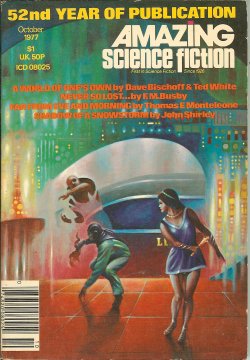 AMAZING (DAVE BISCHOFF & TED WHITE; THOMAS F. MONTELEONE; F. M. BUSBY; JOHN SHIRLEY; ELINOR BUSBY) - Amazing Science Fiction: October, Oct. 1977