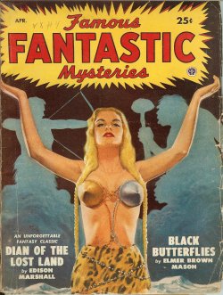 FAMOUS FANTASTIC MYSTERIES (EDISON MARSHALL; ELMER BROWN MASON) - Famous Fantastic Mysteries: April, Apr. 1949 (
