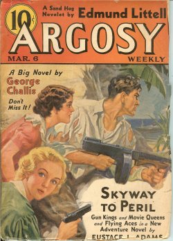 ARGOSY (EUSTACE L. ADAMS; EDMUND LITTELL; GEORGE CHALLIS - AKA FREDERICK FAUST AKA MAX BRAND; JOHN K. BUTLER; THEODORE ROSCOE; SAMUEL TAYLOR; STOOKIE ALLEN; PATRICK LEE; JAMES STEVENS; CHARLES DORMAN; JOHN ST. JOHN; BERNARD ELAS; CHANDLER MCGINNIS) - Argosy Weekly: March, Mar. 6, 1937 (