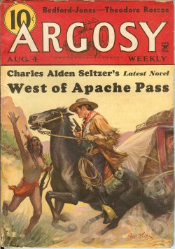 ARGOSY (H. BEDFORD-JONES; WILLIAM MERRIAM ROUSE; THEODORE ROSCOE; JOHN H. THOMPSON; STOOKIE ALLEN; CHARLES ALDEN SELTZER; RAY CUMMINGS; HULBERT FOOTNER) - Argosy Weekly: August, Aug. 4, 1934 (