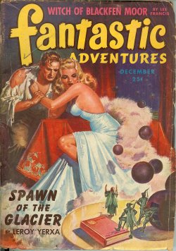 FANTASTIC ADVENTURES (LEE FRANCIS; LEROY YERXA; MORRIS J. STEELE; RICHARD CASEY; ALEXANDER BLADE - AKA BERKELEY LIVINGSTON; ELROY ARNO; G. H. IRWIN; HENRY GADE; FRANK PATTON) - Fantastic Adventures: December, Dec. 1943