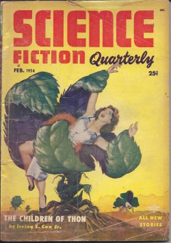 SCIENCE FICTION QUARTERLY (IRVING E. COX; RAY EARL SCHMIDT; CHARLES E. FRITCH; EANDO BINDER; DAVID GRINNELL - AKA DONALD A. WOLLHEIM; BRYCE WALTON; ROBERT F. YOUNG; L. SPRAGUE DE CAMP) - Science Fiction Quarterly: February, Feb. 1954