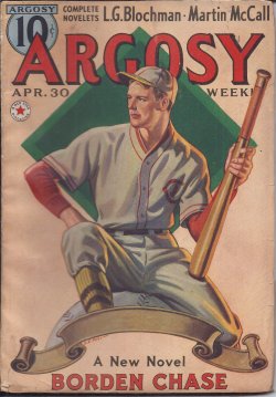 ARGOSY (BORDEN CHASE; MARTIN MCCALL; MAX BRAND; L. G. BLCOHMAN; WALTER RIPPERGER; STOOKIE ALLEN; SAMUEL TAYLOR; JUDSON P. PHILIPS; BENNETT FOSTER; CHANDLER MCGINNIS; CROSSEN HOWARD; AUGUSTUS HARDEN) - Argosy Weekly: April, Apr. 30, 1938