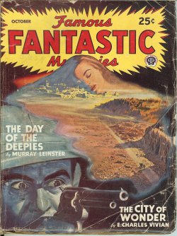 FAMOUS FANTASTIC MYSTERIES (MURRAY LEINSTER; E. CHARLES VIVIAN; CLARENCE E. FLYNN; M. LUDINGTON CAIN) - Famous Fantastic Mysteries: October, Oct. 1947 (