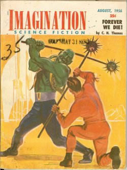IMAGINATION (C. H. THAMES - AKA MILTON LESSER; DARIUS JOHN GRANGER - ALSO LESSER; ALEXANDER BLADE; PAUL W. FAIRMAN; DICK PURCELL) - Imagination Science Fiction: August, Aug. 1956