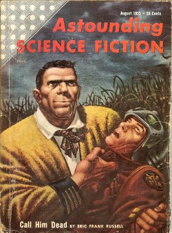 ASTOUNDING (ERIC FRANK RUSSELL; LESTER DEL REY; L. SPRAGUE DE CAMP; ALGIS BUDRYS; JAMES BLISH; JAMES E. GUNN) - Astounding Science Fiction: August, Aug. 1955