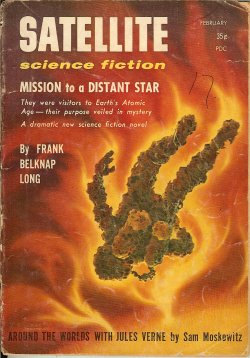 SATELLITE (FRANK BELKNAP LONG; WALT SHELDON; ROGER DEE; JEROME B. CAPP; DAL STIVENS; SAM MOSKOWITZ) - Satellite Science Fiction: February, Feb. 1958 (