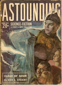 ASTOUNDING (DON A. STUART - AKA JOHN W. CAMPBELL; H. L. GOLD; ARTHUR J. BURKS; KENT CASEY; MALCOLM JAMESON; D. L. JAMES; CLIFFORD D. SIMAK; WILLY LEY; RICHARD TOOKER) - Astounding Science Fiction: March, Mar. 1939 (