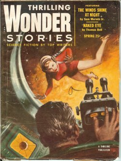 THRILLING WONDER (SAM MERWIN, JR; THOMAS BELL; ROGER DEE; JAN SMITH; FRANK BELKNAP LONG; TOM MCMORROW, JR.; R. S. RICHARDSON) - Thrilling Wonder Sories: Spring 1954