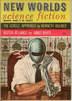 NEW WORLDS (JAMES WHITE; KENNETH BULMER; E. HENLEY; FRANCIS G. RAYER; ROBERT PRESSLIE; STEPHEN LLOYD; COLIN KAPP; STEPHEN BOND) - New Worlds Science Fiction: March, Mar. 1960