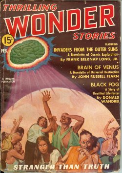 THRILLING WONDER (PAUL ERNST; JOHN RUSSELL FEARN; FRANK BELKNAP LONG, JR.; JACK WILLIAMSON; DONALD WANDREI; J. HARVEY HAGGARD; JOHN SCOTT CAMPBELL; CARL JACOBI; MAX PLAISTED) - Thrilling Wonder Stories: February, Feb. 1937