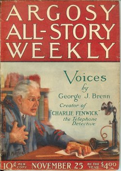 ARGOSY (GEORGE J. BRENN; GEORGE F. WORTS; ROBERT ORR CIPPERFIELD; FRED JACKSON; BOICE DU BOIS; CURTIS BENTON; HERMAN HOWARD MATTESON; WILLIAM J. FLYNN & GEORGE BARTON; COLLINS D. BRADLEY; ARTHUR FREDERICK MCCARTY; W. R. BRUNN) - Argosy All-Story Weekly: November, Nov. 25, 1922 (