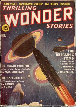 THRILLING WONDER (CARL JACOBI; FREDERIC ARNOLD KUMMER, JR.; ARTHUR J. BURKS; MAX SHERIDAN; GORDON A. GILES - AKA OTTO BINDER; POLTON CROSS - AKA JOHN RUSSELL FEARN; HAL K. WELLS; MYER KRULFELD; JACK BINDER) - Thrilling Wonder Stories: February, Feb. 1939