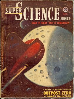 SUPER SCIENCE (JAMES MACINTOSH; RAYMOND Z. GALLUN; NEIL R. JONES; POUL ANDERSON; JOHN JAKES; WALTER KUBLIUS; JAMES V. TAURASI; FREDERIK POHL) - Super Science Stories: August, Aug. 1951