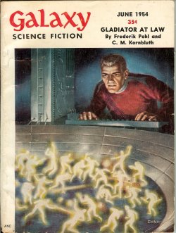 GALAXY (FREDERIK POHL & C. M. KORNBLUTH; WILLIAM TENN; F. L. WALLACE; ROBERT SHECKLEY; JAY CLARKE; EDWARD G. ROBLES, JR.; WILLY LEY) - Galaxy Science Fiction: June 1954 (