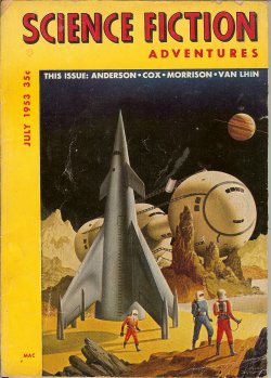 SCIENCE FICTION ADVENTURES (RAYMOND Z. GALLUN; POUL ANDERSON; IRVING E. COX; RUSSELL BRANCH; WILLIAM MORRISON; ERIK VAN LHIN - AKA LESTER DEL REY) - Science Fiction Adventures: July 1953 (