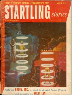 STARTLING (KENDELL FOSTER CROSSEN; ROSS ROCKLYNNE; ROBERT SHERMAN TOWNES; ROBERT DONALD LOCKE; SAM MERWIN, JR.; LESLIE BIGELOW; PETER PHILLIPS; RICHARD BARR & WALLACE WEST; WILLY LEY) - Startling Stories: April, Apr. 1953