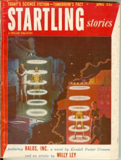 STARTLING (KENDELL FOSTER CROSSEN; ROSS ROCKLYNNE; ROBERT SHERMAN TOWNES; ROBERT DONALD LOCKE; SAM MERWIN, JR.; LESLIE BIGELOW; PETER PHILLIPS; RICHARD BARR & WALLACE WEST; WILLY LEY) - Startling Stories: April, Apr. 1953