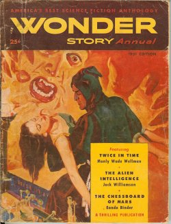 WONDER STORY ANNUAL (MANLY WADE WELLMAN; EANDO BINDER; JACK WILLIAMSON; WILL GARTH; ALEXANDER SAMALMAN) - Wonder Story Annual 1951 (