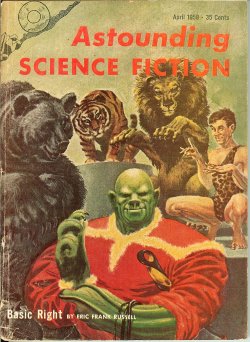 ASTOUNDING (ERIC FRANK RUSSELL; CHRISTOPHER ANVIL; JON STOPA; POUL ANDERSON; WILLIAM C. BOYD) - Astounding Science Fiction: April, Apr. 1958 (
