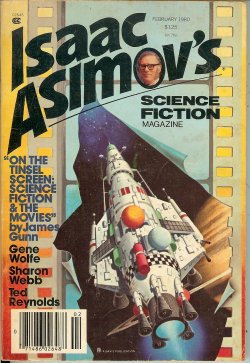 ASIMOV'S (ISAAC ASIMOV; GEORGE O. SMITH; GENE WOLFE; MARTIN GARDINER; T. W. O'BRIEN; C. R. FADDIS; DIAN GIRARD; SUSAN CASPER; S. DALE; JULEEN BRANTINGHAM; JAMES GUNN; RICHARD D. ORR; SHARON WEBB) - Isaac Asimov's Science Fiction: February, Feb. 1980