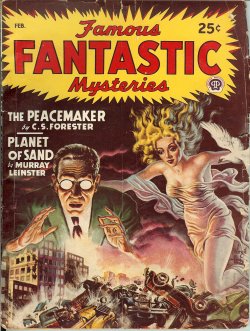 FAMOUS FANTASTIC MYSTERIES (C. S. FORESTER; MURRAY LEINSTER; AUGUST DERLETH) - Famous Fantastic Mysteries: February, Feb. 1948