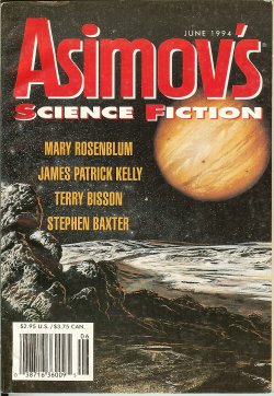 ASIMOV'S (MARY ROSENBLUM; STEVEN POPKES; TERRY BISSON; MAGGIE FLINN; STEPHEN BAXTER; JAMES PATRICK KELLY; STEVEN R. BOYETT; STEVEN UTLEY) - Asimov's Science Fiction: June 1994
