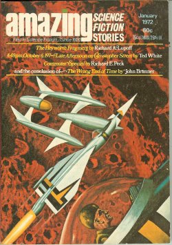 AMAZING (TED WHITE; RICHARD E. PECK; RICHARD A. LUPOFF; JOHN BRUNNER; DAVID WRIGHT O'BRIEN; GREGORY BENFORD) - Amazing Stories: January, Jan. 1972