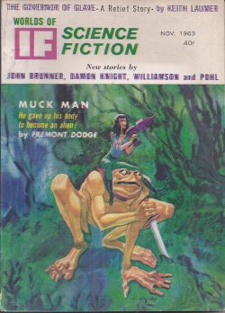 IF (KEITH LAUMER; FREMONT DODGE; JOHN BRUNNER; DAMON KNIGHT; JONATHAN BRAND; JACK WILLIAMSON & FREDERIK POHL; THEODORE STURGEON) - If Science Fiction: November, Nov. 1963 (